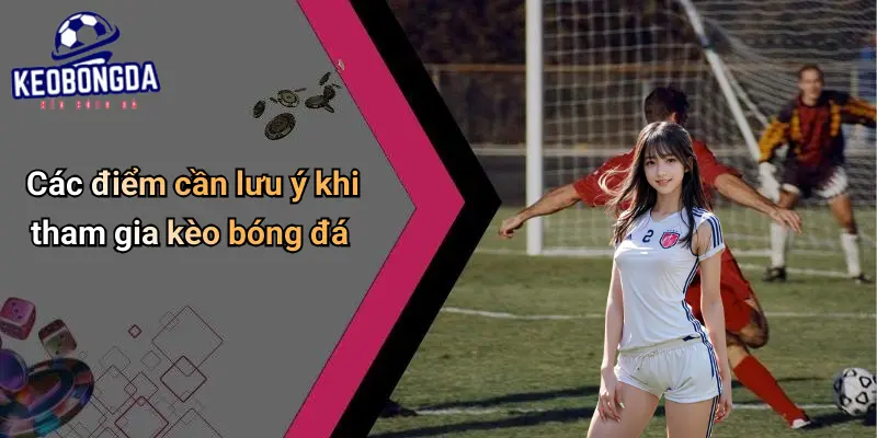 Điều Khoản Điều Kiện: Quy Định Khi Tham Gia Kèo Bóng Đá 3 Điều khoản điều kiện