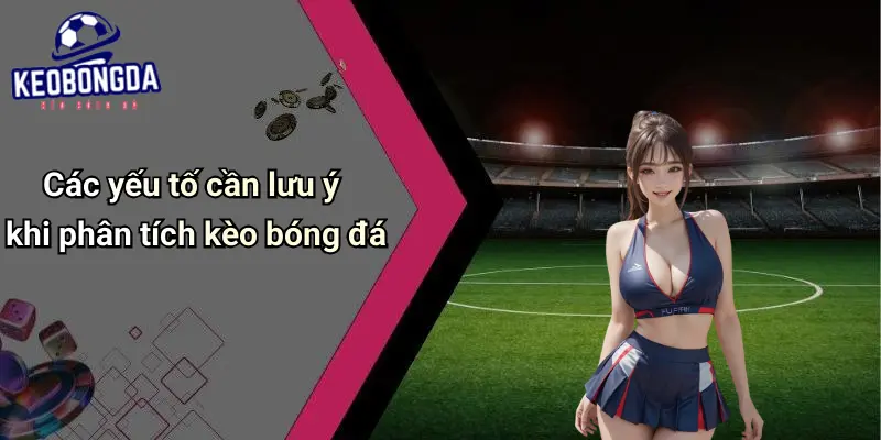 Nhận Định Bóng Đá: Phân Tích Kèo Chuẩn, Tăng Cơ Hội Chiến Thắng 2 Nhận định bóng đá