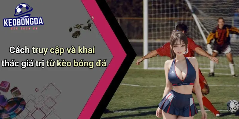Giới Thiệu: Kèo Bóng Đá – Địa Chỉ Giải Trí Cá Cược Thể Thao Đỉnh Cao 2 Giới thiệu
