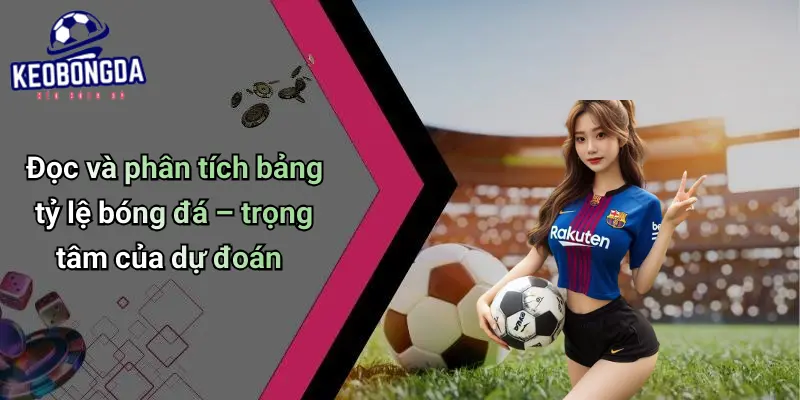 Kèo Bóng Đá: Soi Kèo Trực Tuyến, Tỷ Lệ Kèo Và Nhận Định Hôm Nay 3 Kèo Bóng Đá