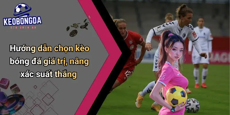 Kèo Bóng Đá: Soi Kèo Trực Tuyến, Tỷ Lệ Kèo Và Nhận Định Hôm Nay 4 Kèo Bóng Đá