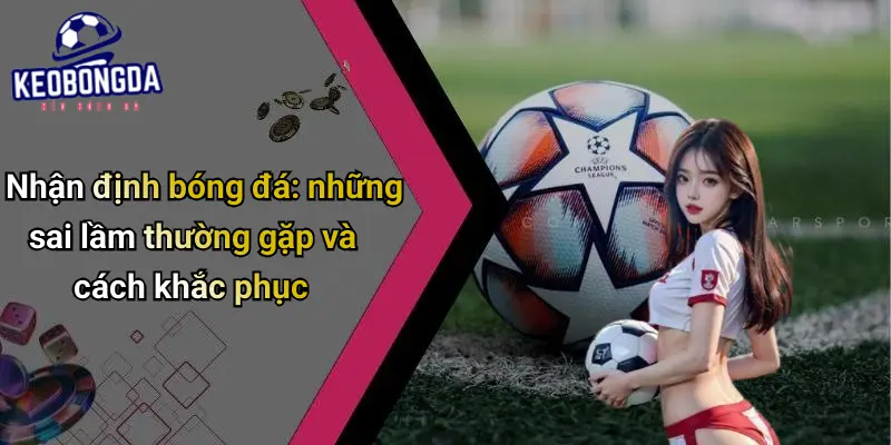 Nhận Định Bóng Đá: Phân Tích Kèo Chuẩn, Tăng Cơ Hội Chiến Thắng 4 Nhận định bóng đá
