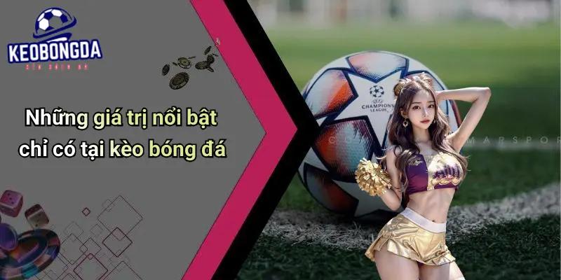 Giới Thiệu: Kèo Bóng Đá – Địa Chỉ Giải Trí Cá Cược Thể Thao Đỉnh Cao 3 Giới thiệu