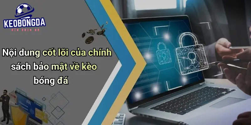 Chính Sách Bảo Mật: Đảm Bảo An Toàn Thông Tin Cá Nhân Cá Cược 2 Chính Sách Bảo Mật