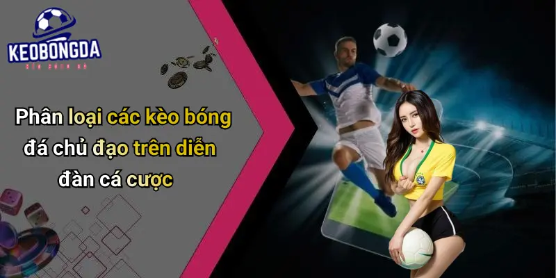 Kèo Bóng Đá: Soi Kèo Trực Tuyến, Tỷ Lệ Kèo Và Nhận Định Hôm Nay 2 Kèo Bóng Đá