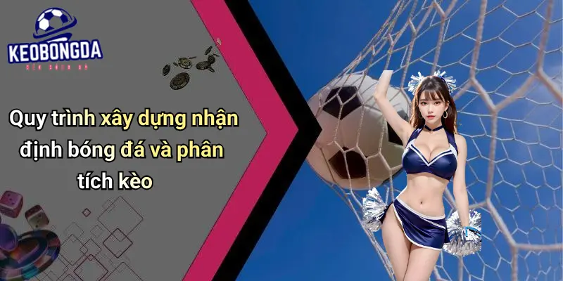 Nhận Định Bóng Đá: Phân Tích Kèo Chuẩn, Tăng Cơ Hội Chiến Thắng 3 Nhận định bóng đá