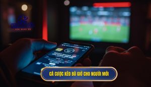 Cá cược kèo bù giờ cho người mới