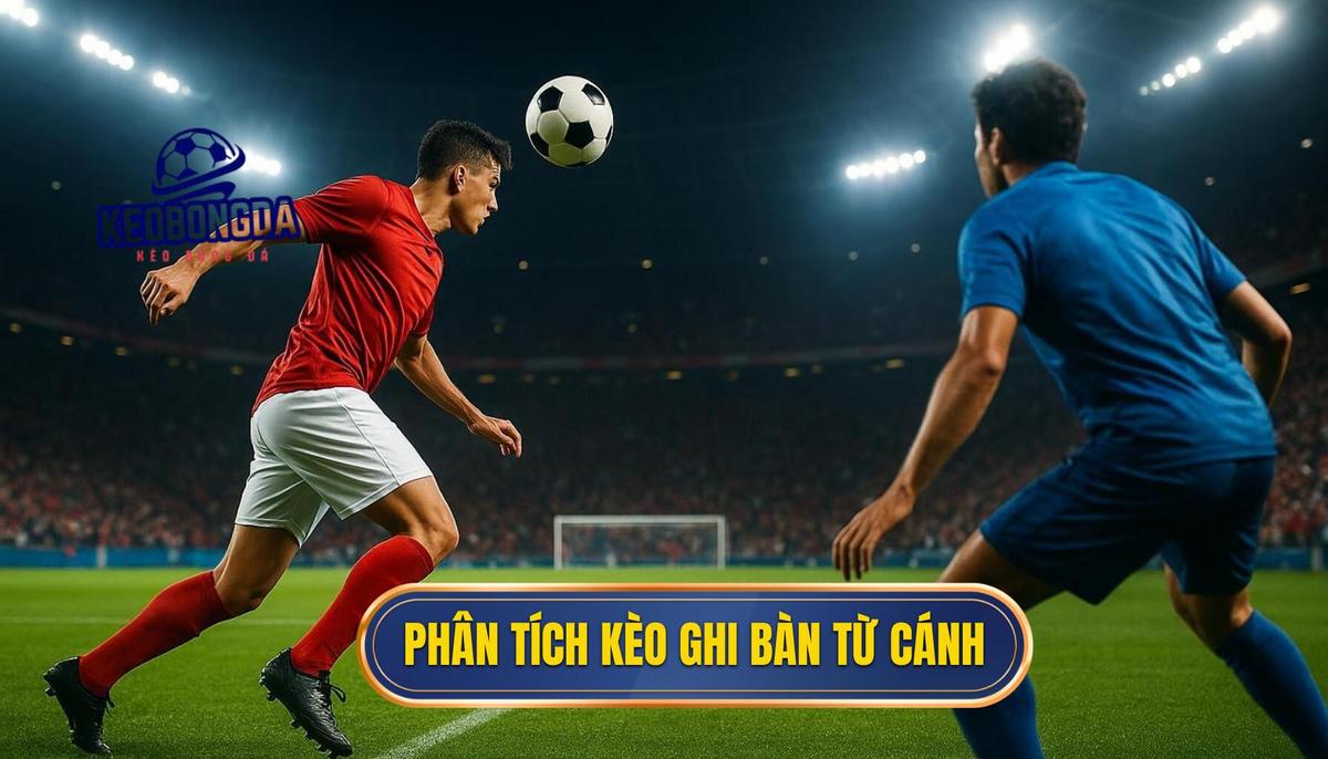 Kèo Cược Đội Ghi Bàn Từ Tình Huống Phối Hợp Cánh: Phân Tích Chuyên Sâu Từ ladydickson.com 2 Chiến Thuật Phân Tích Chuẩn Xác Kèo Cược Đội Ghi Bàn Từ Tình Huống Phối Hợp Cánh