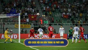 Kèo cược đội ghi bàn trong 10 phút đầu