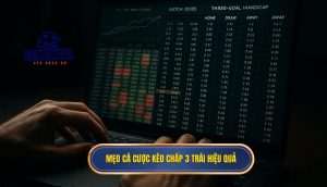 Mẹo cá cược kèo chấp 3 trái hiệu quả