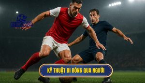 Kỹ thuật đi bóng qua người