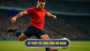 Kỹ thuật sút bóng bằng má ngoài