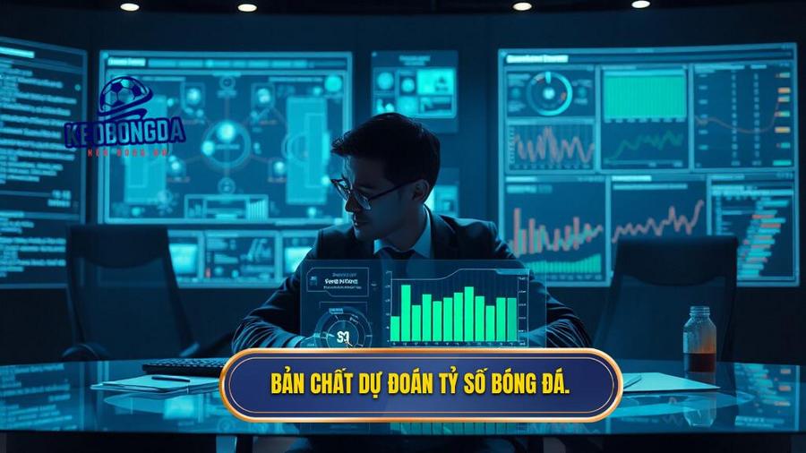 Hiểu đúng về bản chất của dự đoán tỷ số bóng đá
