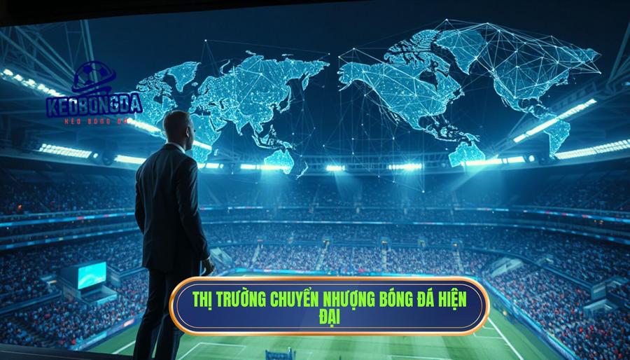 Thị trường chuyển nhượng bóng đá hiện đại
